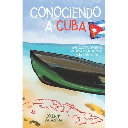 Conociendo a Cuba: mit Kurzgeschichten in spanischer Sprache Kuba entdecken