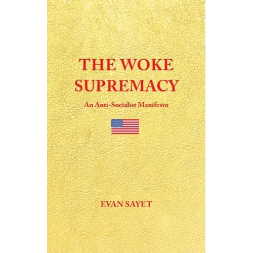 The Woke Supremacy: An Anti-Socialist Manifesto