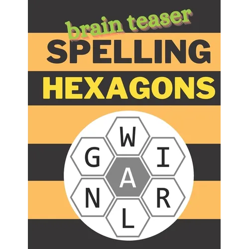Brain Teaser Spelling Hexagons: 100 Letter Puzzles as seen in the NYT
