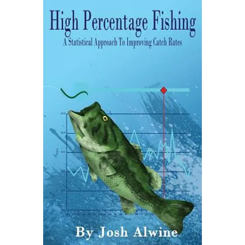 High Percentage Fishing: A Statistical Approach To Improving Catch Rates