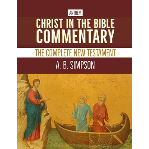 Christ in the Bible Commentary: The Complete New Testament