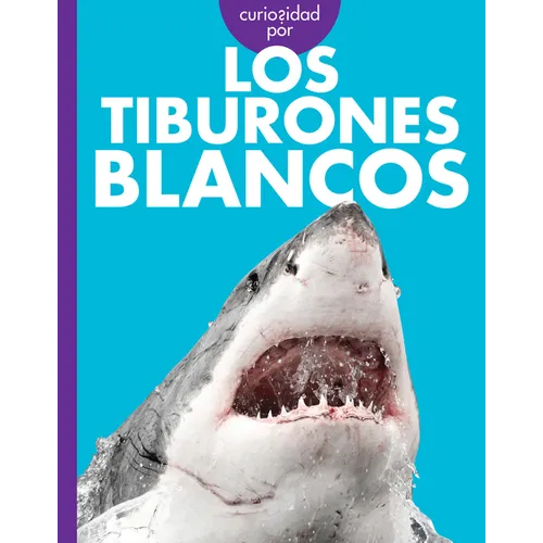 Curiosidad Por Los Tiburones Blancos: Spanish Edition
