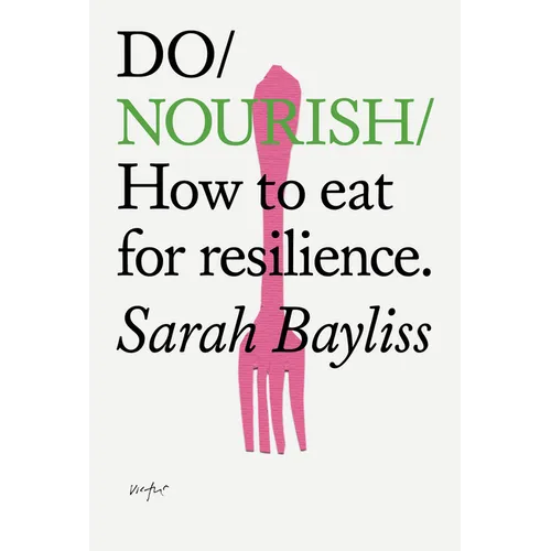 Do Nourish: How to Eat for Resilience