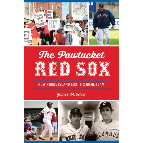 The Pawtucket Red Sox: How Rhode Island Lost Its Home Team