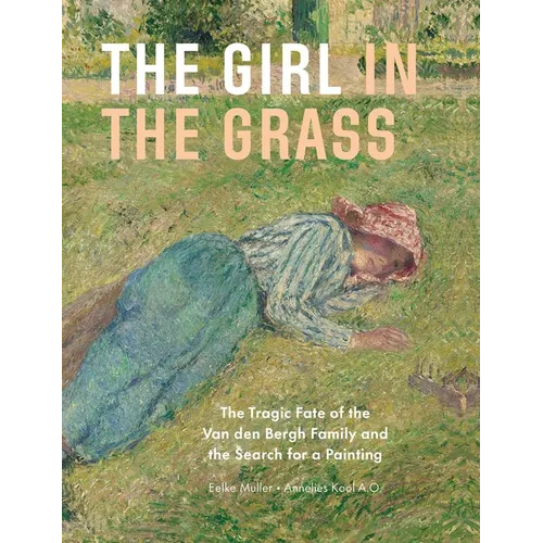 The Girl in the Grass: The Tragic Fate of the Van Den Bergh Family and the Search for a Painting