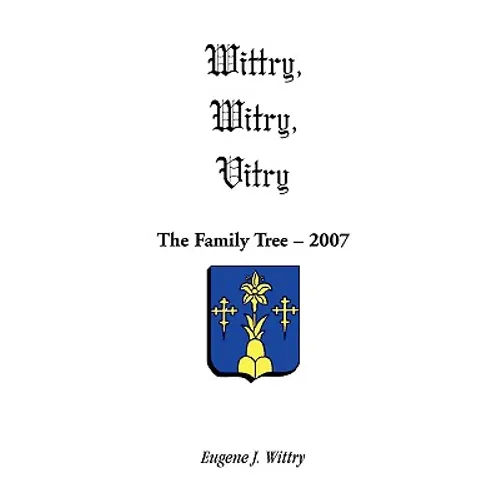 Wittry, Witry, Vitry: The Family Tree, 2007