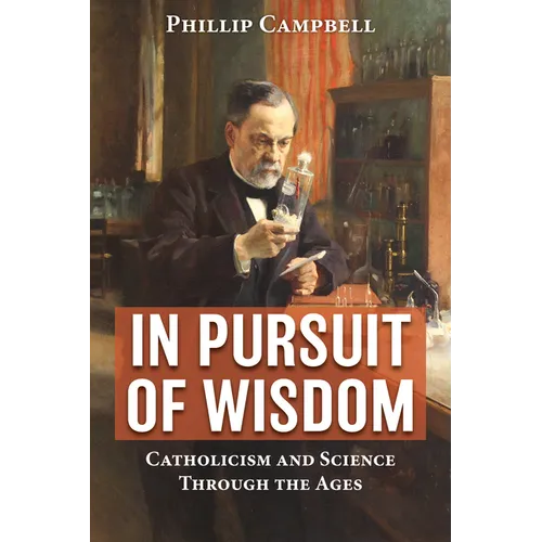 In Pursuit of Wisdom: Catholicism and Science Through the Ages