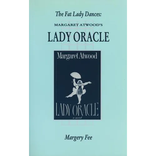 The Fat Lady Dances: Margaret Atwood's Lady Oracle
