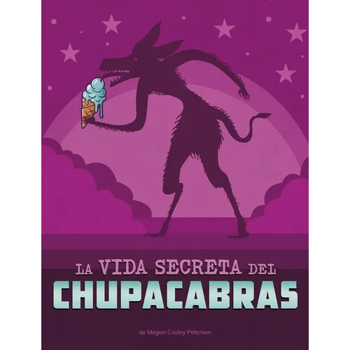 La Vida Secreta del Chupacabras (the Secret Life of the Chupacabra)