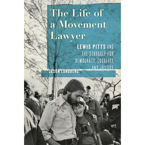 The Life of a Movement Lawyer: Lewis Pitts and the Struggle for Democracy, Equality, and Justice