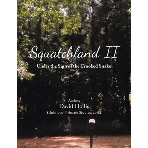 Squatchland Ii: Under the Sign of the Crooked Snake