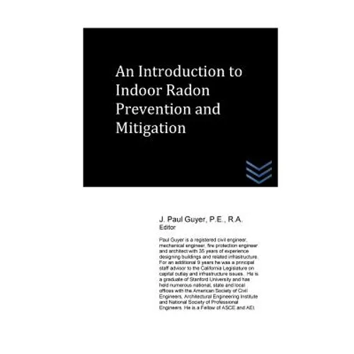 An Introduction to Indoor Radon Prevention and Mitigation