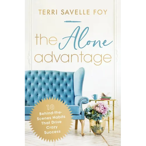 The Alone Advantage: 10 Behind-The-Scenes Habits That Drive Crazy Success