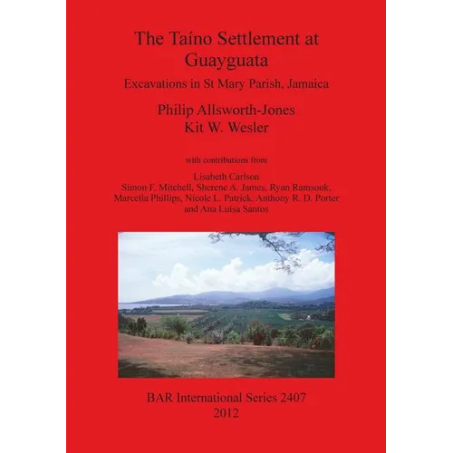 The Ta?o Settlement at Guayguata: Excavations in St Mary Parish, Jamaica