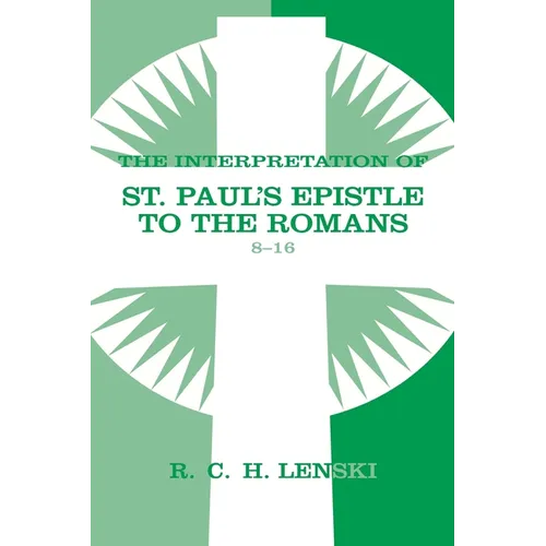 Interpretation of St Paul's Epistle to the Romans, Chapters 8-16