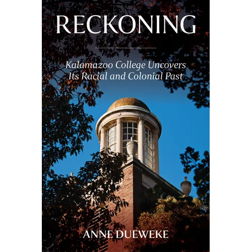 Reckoning: Kalamazoo College Uncovers Its Racial and Colonial Past