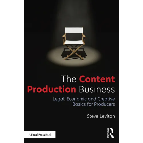 The Content Production Business: Legal, Economic and Creative Basics for Producers