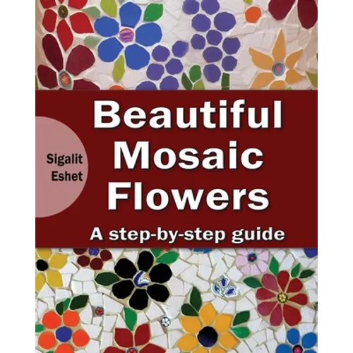 Beautiful Mosaic Flowers - A step-by-step guide
