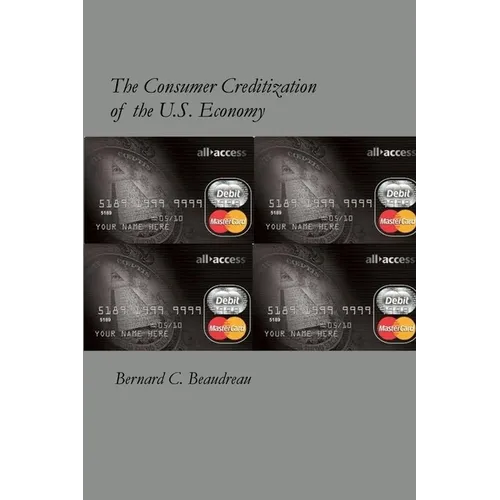 The Consumer Creditization of the U.S. Economy