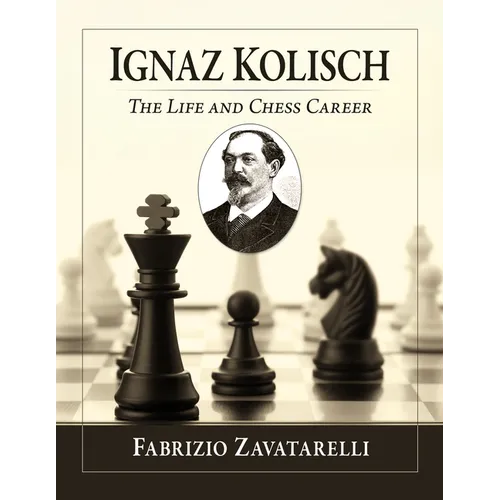 Ignaz Kolisch: The Life and Chess Career