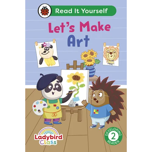 Ladybird Class Let's Make Art: Read It Yourself - Level 2 Developing Reader