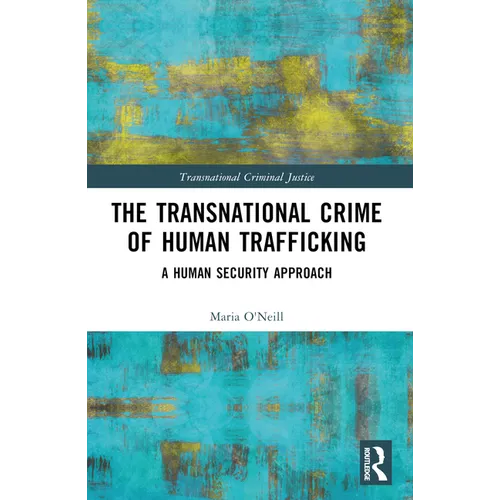 The Transnational Crime of Human Trafficking: A Human Security Approach