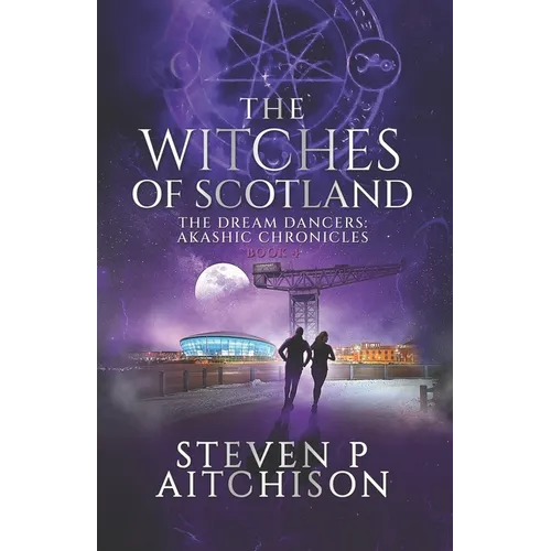 The Witches of Scotland: The Dream Dancers: Akashic Chronicles Book 4