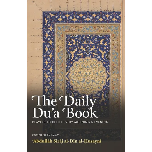 The Daily Du'a Book: Prayers To Recite Every Morning & Evening