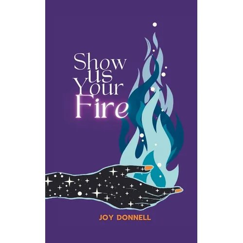 Show Us Your Fire