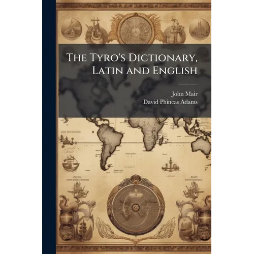 The Tyro's Dictionary, Latin and English
