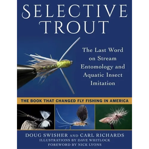 Selective Trout: The Last Word on Stream Entomology and Aquatic Insect Imitation