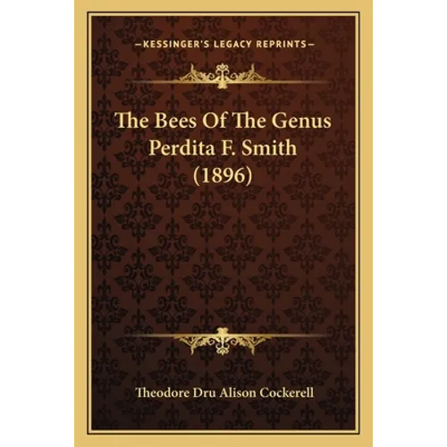 The Bees Of The Genus Perdita F. Smith (1896)