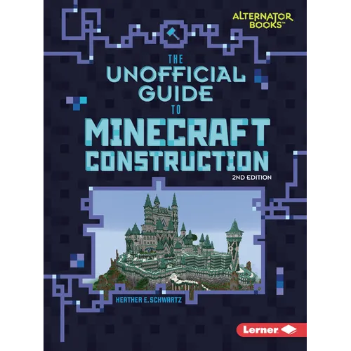 The Unofficial Guide to Minecraft Construction, 2nd Edition