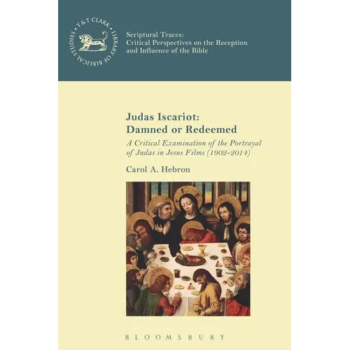 Judas Iscariot: Damned or Redeemed: A Critical Examination of the Portrayal of Judas in Jesus Films (1902-2014)