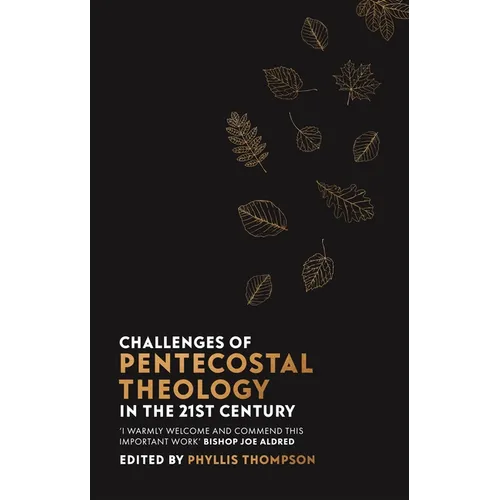 Challenges of Pentecostal Theology in the 21st Century