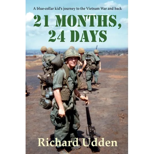 21 Months, 24 Days: A blue-collar kid's journey to the Vietnam War and back