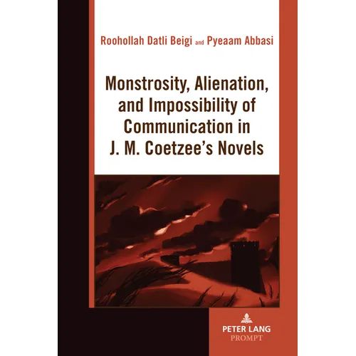 Monstrosity, Alienation and Impossibility of Communication in J. M. Coetzee's Novels