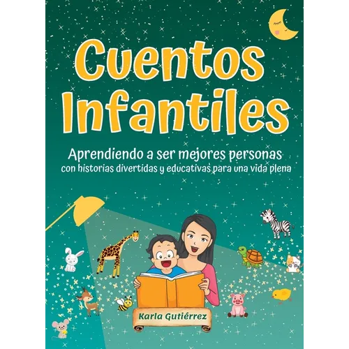 Cuentos Infantiles - Aprendiendo a ser mejores personas: Con historias que divierten, inspiran y enseñan