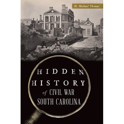 Hidden History of Civil War South Carolina