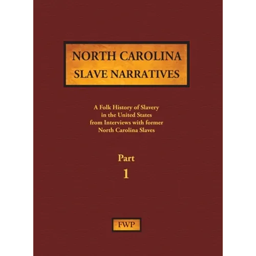 North Carolina Slave Narratives - Part 1: A Folk History of Slavery in the United States from Interviews with Former Slaves