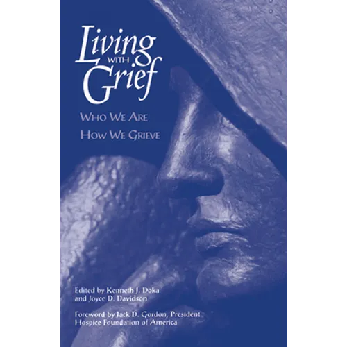 Living With Grief: Who We Are How We Grieve