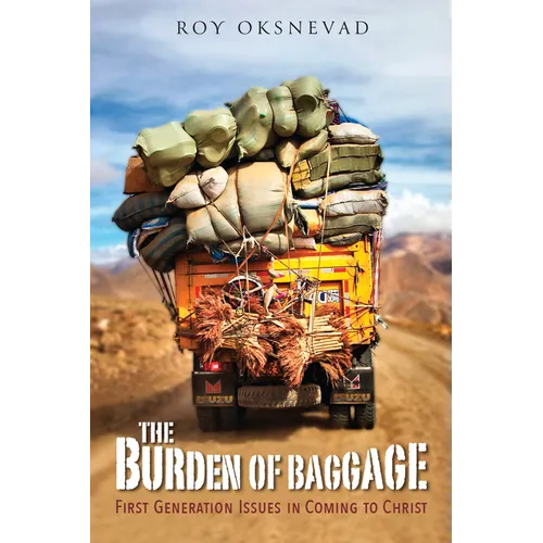 The Burden of Baggage: First-Generation Issues in Coming to Christ