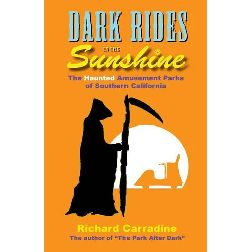 Dark Rides in the Sunshine: The Haunted Amusement Parks of Southern California
