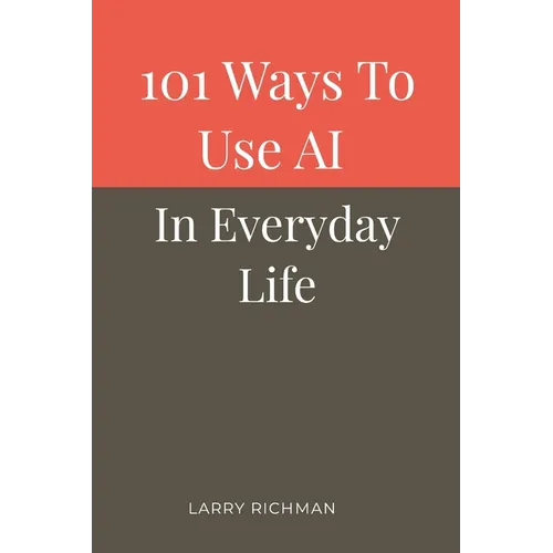 101 Ways to Use AI in Everyday Life