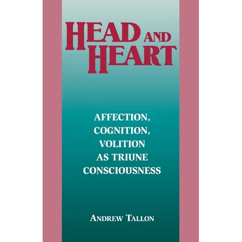 Head and Heart: Affection, Cognition, Volition, as Truine Consciousness