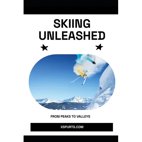 Skiing Unleashed: From Peaks to Valleys