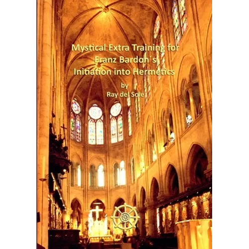 Mystical Extra Training for Franz Bardon´s Initiation into Hermetics