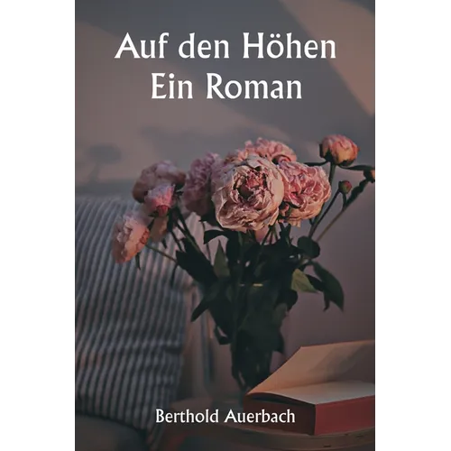 Auf den Höhen Ein Roman