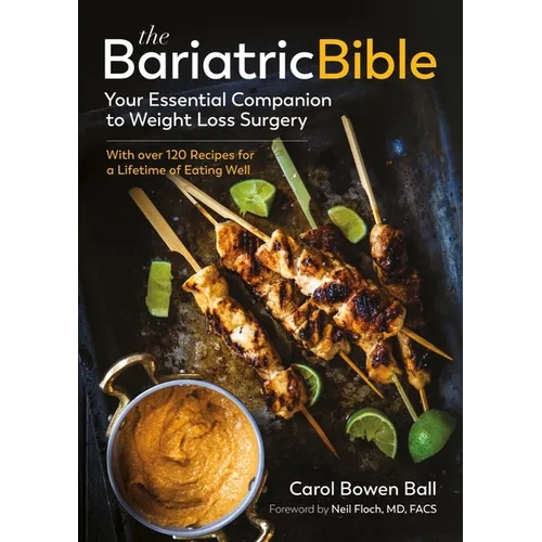 The Bariatric Bible: Your Essential Companion to Weight Loss Surgery - With Over 120 Recipes for a Lifetime of Eating Well