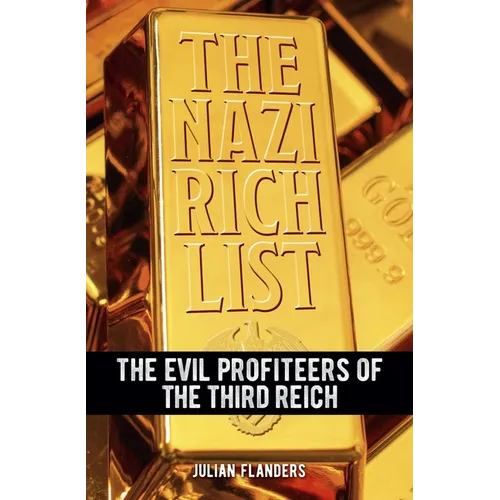 The Nazi Rich List: The Evil Profiteers of the Third Reich